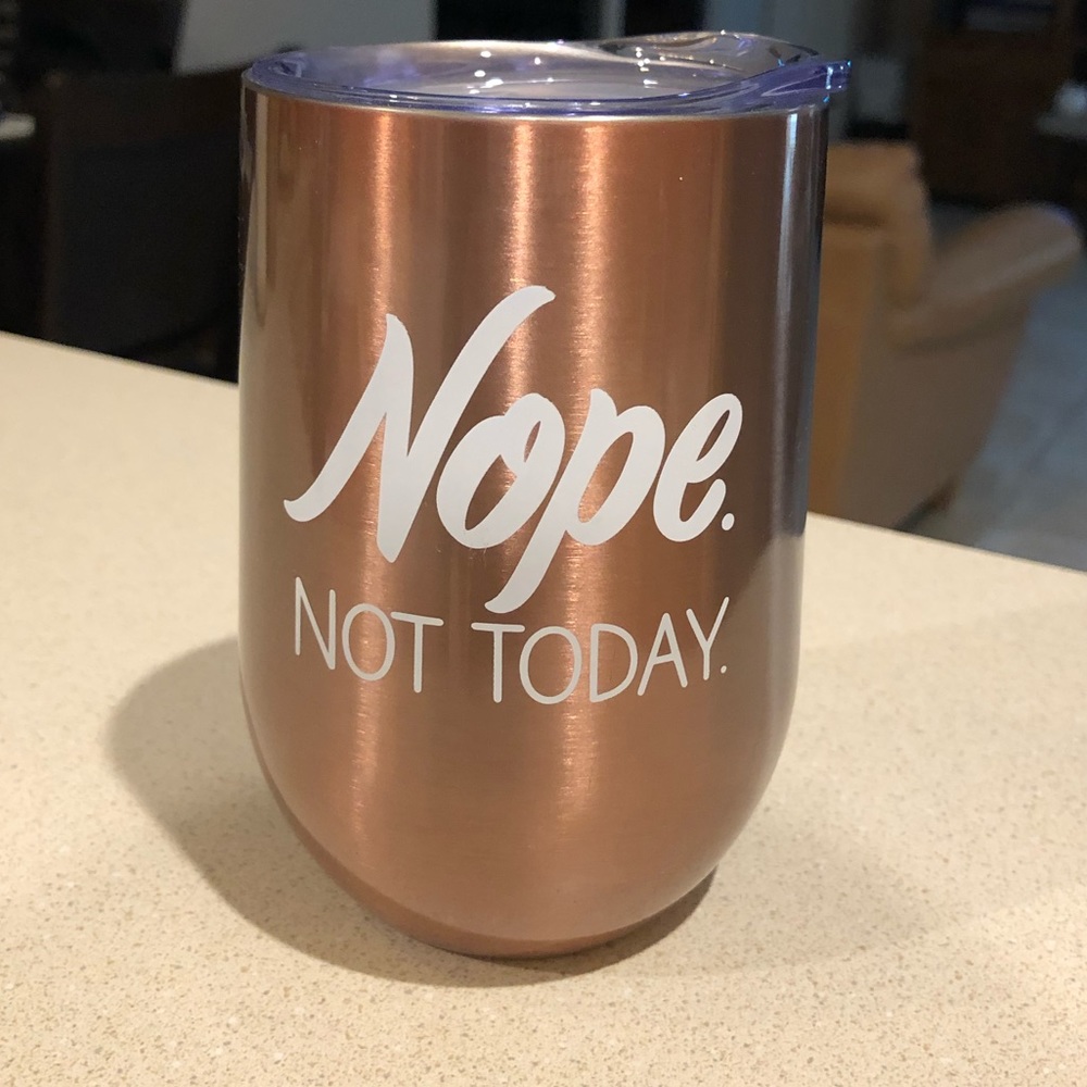 NWOT Nope not today stainless steel wine tumbler